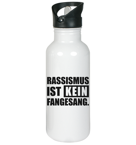 N.O.S.W. BLOCK Trinkflasche Edelstahl "RASSISMUS IST KEIN FANGESANG." mit Mundstück und Trinkhalm 600 ml