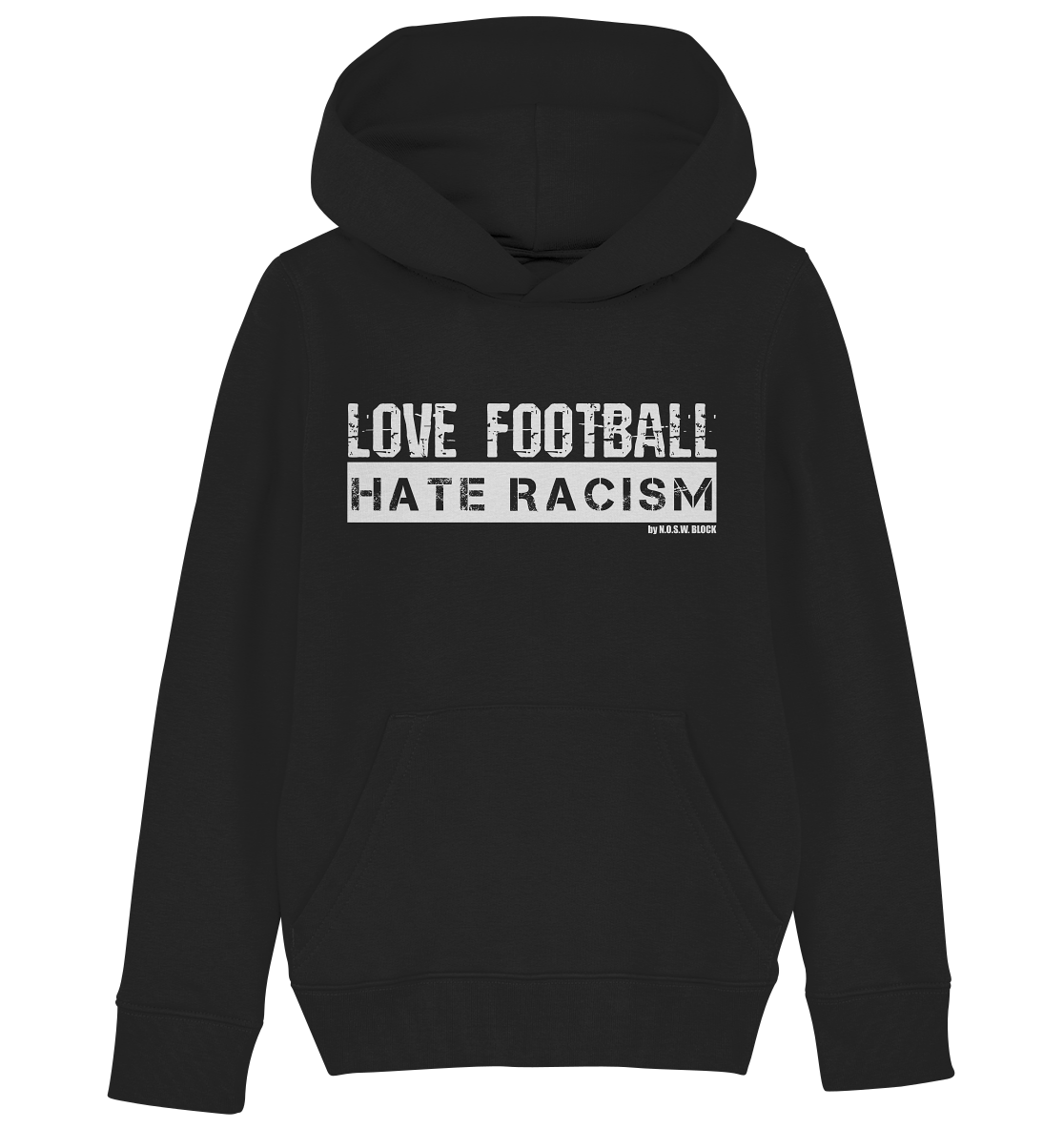 N.O.S.W. BLOCK Gegen rechts Hoodie "Love Football Hate Racism" Kids UNISEX Organic Kapuzenpullover schwarz