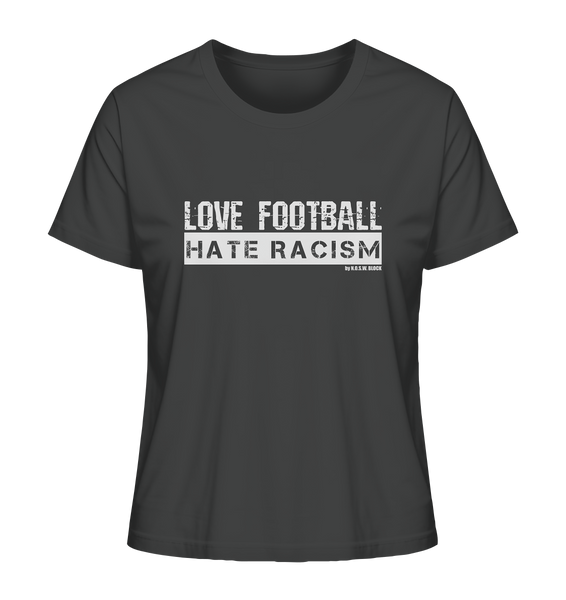 N.O.S.W. BLOCK Gegen Rechts Shirt "LOVE FOOTBALL HATE RACISM" Girls Organic T-Shirt anthrazit