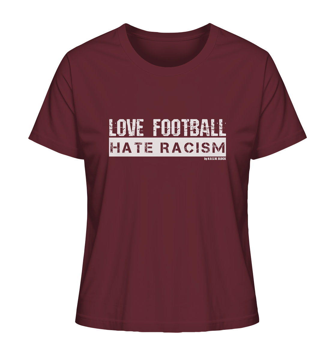 N.O.S.W. BLOCK Gegen Rechts Shirt "LOVE FOOTBALL HATE RACISM" Girls Organic T-Shirt weinrot