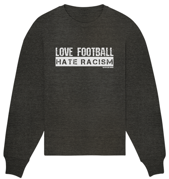 N.O.S.W. BLOCK Gegen Rechts Sweater "Love Football Hate Racism" Girls Organic Oversize Sweatshirt dark heather grau