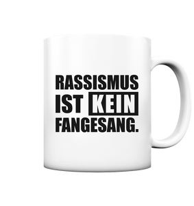 N.O.S.W. BLOCK Fanblock Kaffeetasse "RASSISMUS IST KEIN FANGESANG." 330 ml Tasse weiß matt