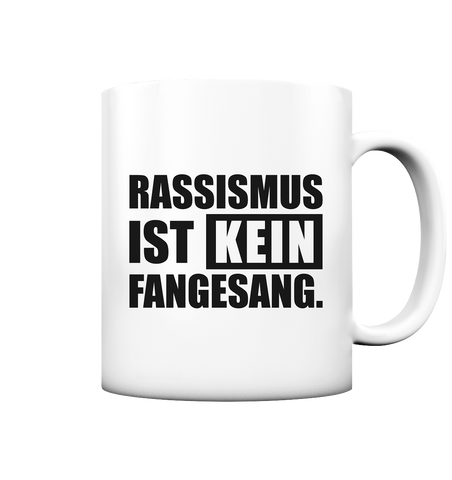 N.O.S.W. BLOCK Fanblock Kaffeetasse "RASSISMUS IST KEIN FANGESANG." 330 ml Tasse weiß matt